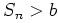 $ S_{n} > b$