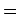 $\displaystyle =$