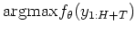 $\displaystyle \mathrm{argmax} f_{\theta}(y_{1:H+T})$