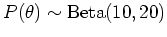$ P(\theta) \sim \mathrm{Beta}(10,20)$