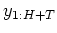 $ y_{1:H+T}$