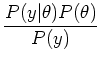 $\displaystyle \frac{P(y\vert\theta) P(\theta)}{P(y)}$