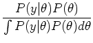 $\displaystyle \frac{P(y\vert\theta) P(\theta)}{\int P(y\vert\theta) P(\theta) d\theta}$