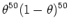 $\displaystyle \theta^{50} (1-\theta)^{50}$