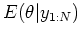 $\displaystyle E(\theta \vert y_{1:N})$