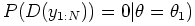 $ P(D(y_{1:N})) = 0 \vert \theta = \theta_{1})$