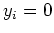 $ y_{i} = 0$