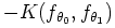 $\displaystyle -K(f_{\theta_{0}}, f_{\theta_{1}})$