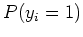 $ P(y_{i} = 1)$