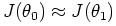 $ J(\theta_{0}) \approx J(\theta_{1})$