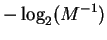 $\displaystyle - \log_2 ( M^{-1} )$