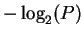 $\displaystyle - \log_2 ( P )$