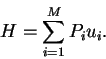\begin{displaymath}H = \sum_{i = 1}^M P_i u_i .
\end{displaymath}
