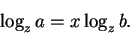 \begin{displaymath}\log_{z} a = x \log_{z} b.
\end{displaymath}