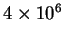 $4 \times 10^6$